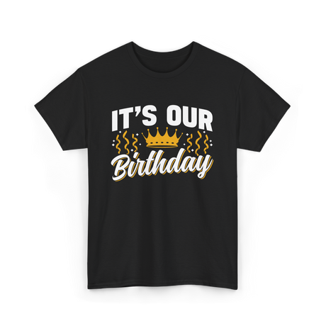 Its Our Birthday Celebration T-Shirt - Black