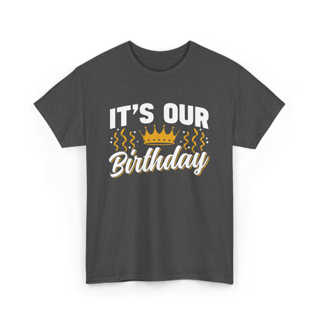 Its Our Birthday Celebration T-Shirt - Dark Heather