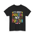 Its Progress Not Perfection Inspiration T-Shirt - Black