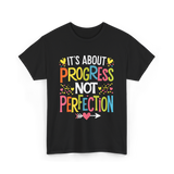 Its Progress Not Perfection Inspiration T-Shirt - Black