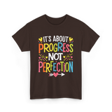 Its Progress Not Perfection Inspiration T-Shirt - Dark Chocolate