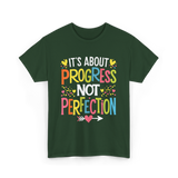 Its Progress Not Perfection Inspiration T-Shirt - Forest Green