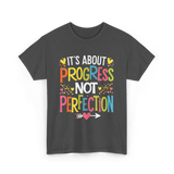 Its Progress Not Perfection Inspiration T-Shirt - Dark Heather