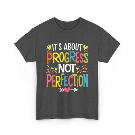 Its Progress Not Perfection Inspiration T-Shirt - Dark Heather