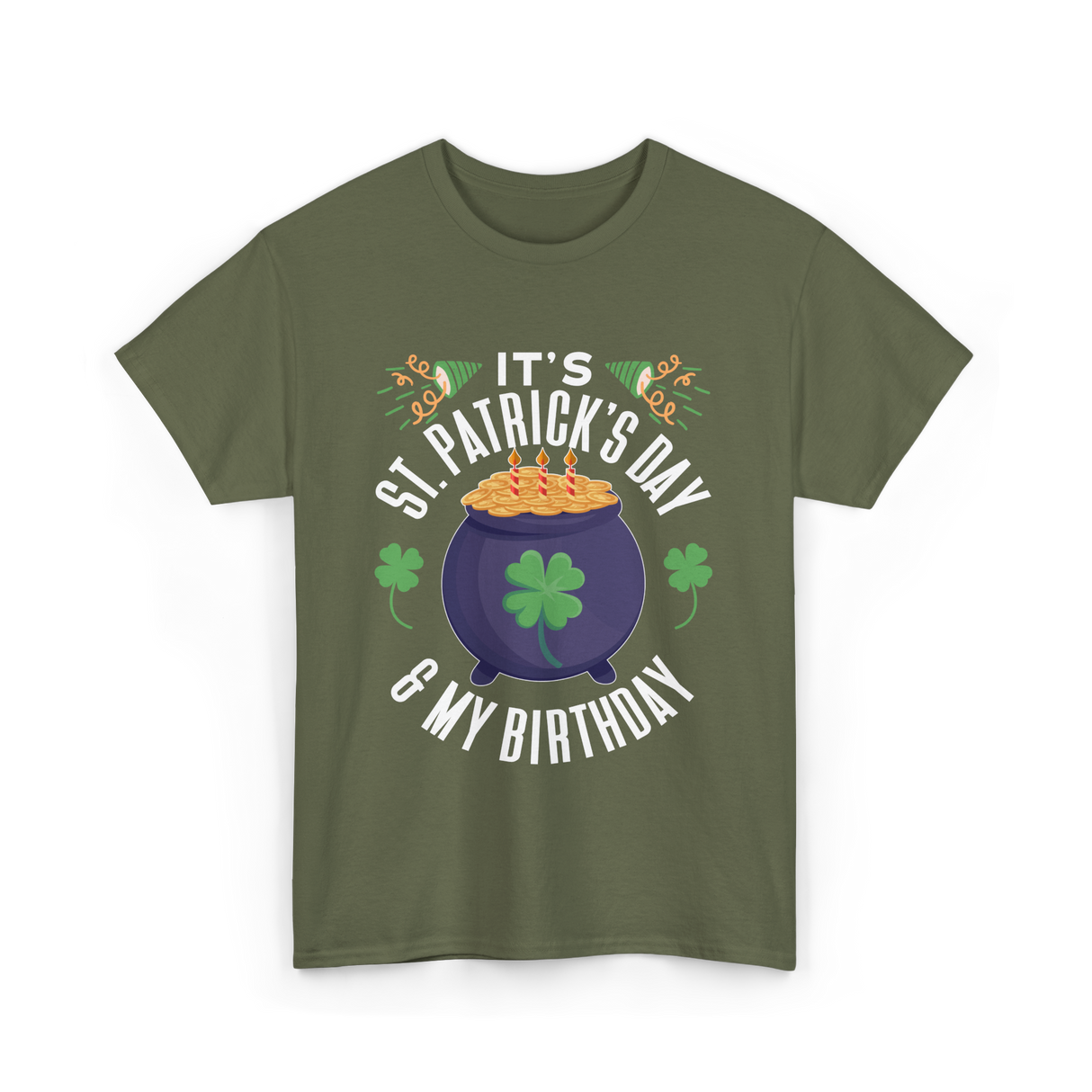 It's St Patrick's Day Birthday T-Shirt - Military Green