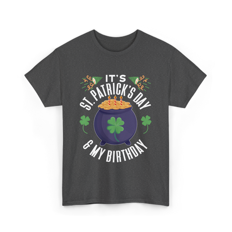 It's St Patrick's Day Birthday T-Shirt - Dark Heather