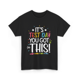 It's Test Day You Got This Motivational T-Shirt - Black