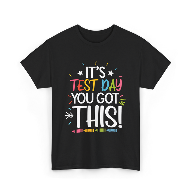 It's Test Day You Got This Motivational T-Shirt - Black