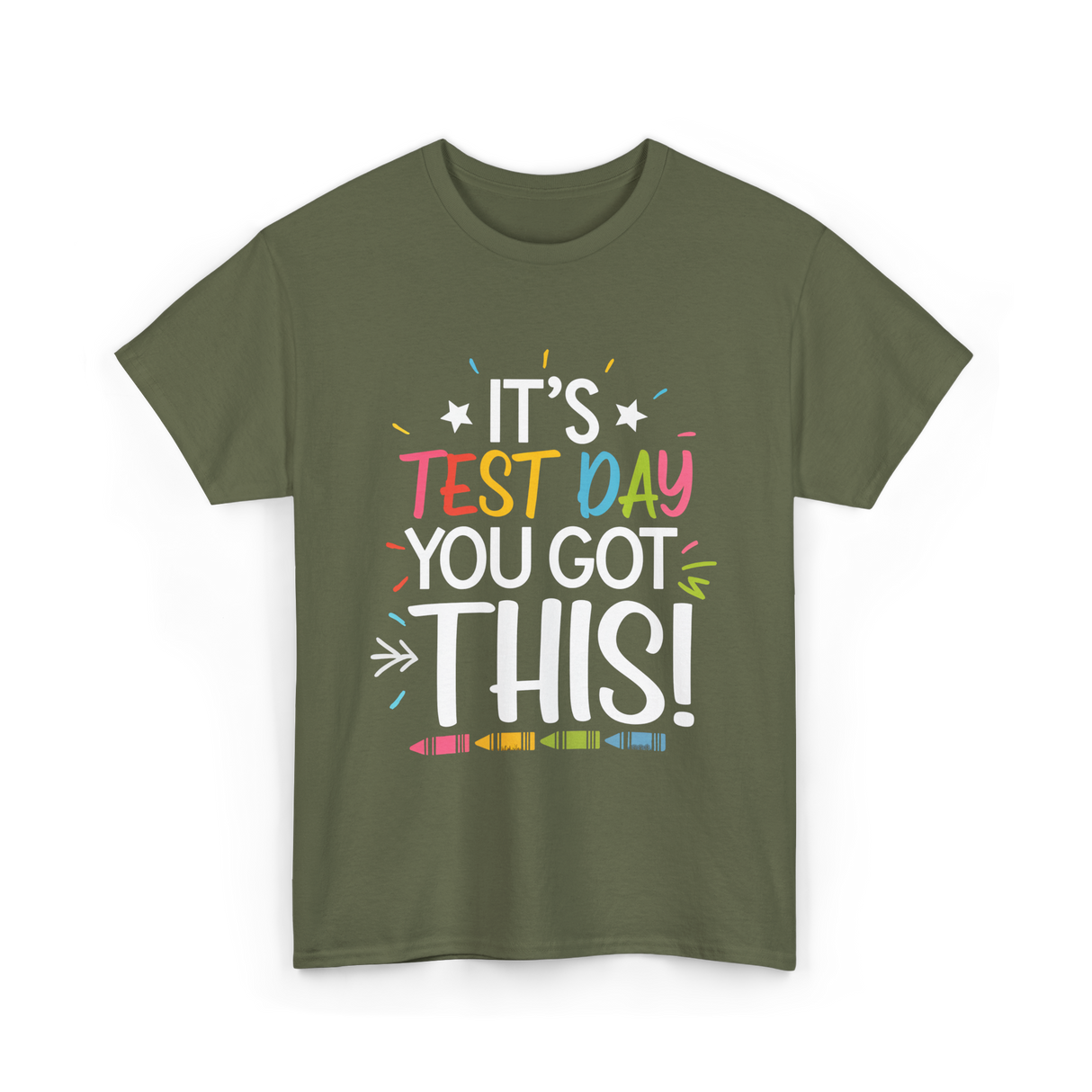 It's Test Day You Got This Motivational T-Shirt - Military Green