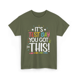 It's Test Day You Got This Motivational T-Shirt - Military Green