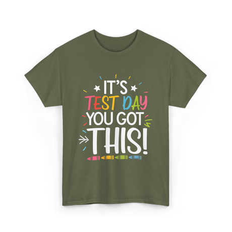 It's Test Day You Got This Motivational T-Shirt - Military Green