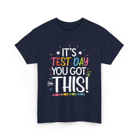 It's Test Day You Got This Motivational T-Shirt - Navy