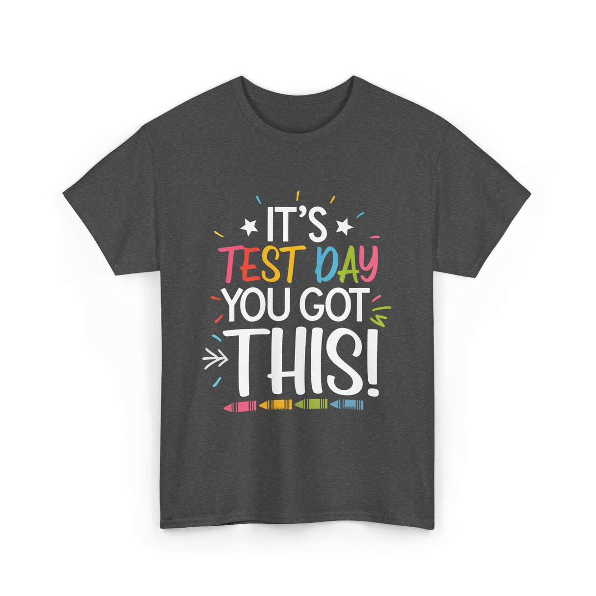 It's Test Day You Got This Motivational T-Shirt - Dark Heather