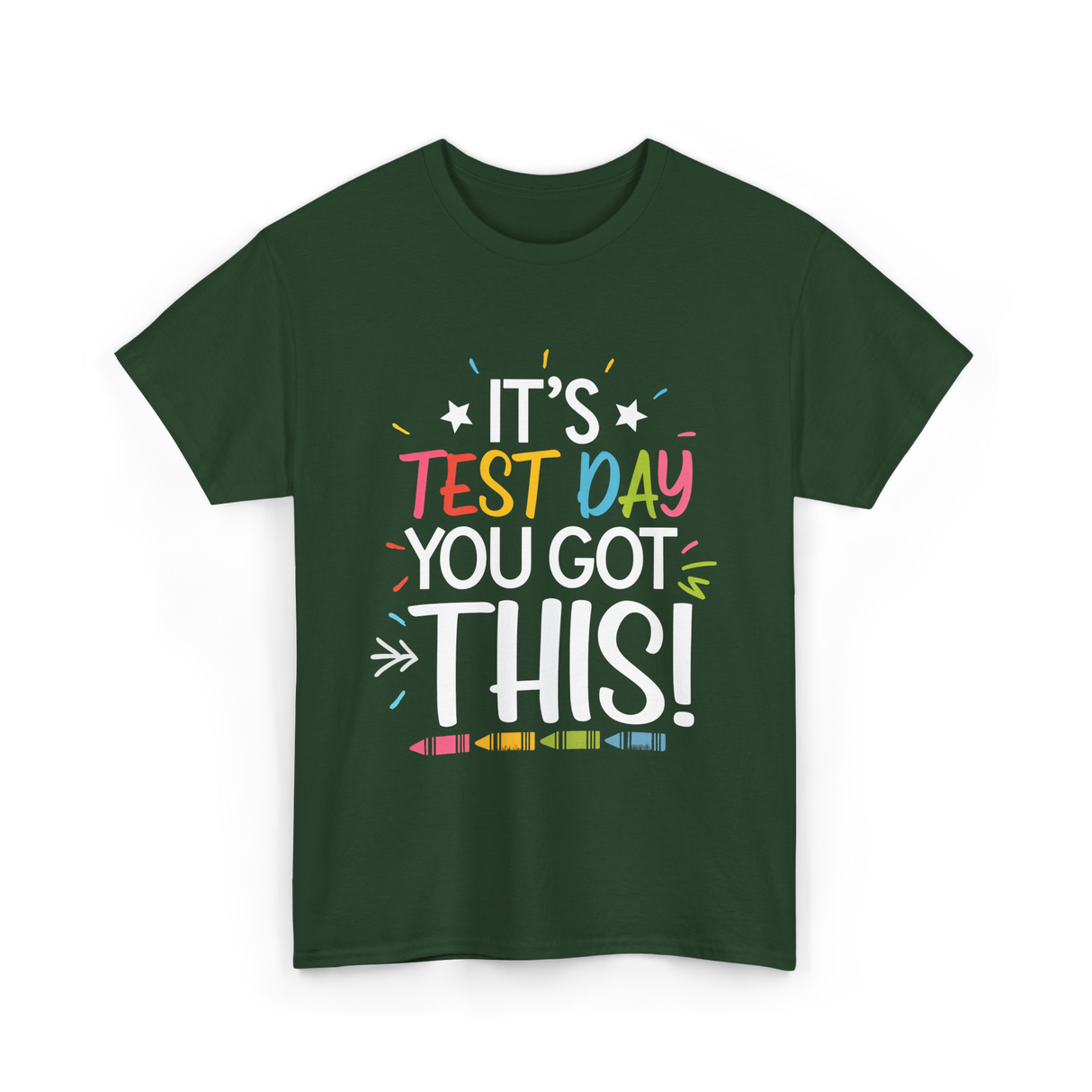 It's Test Day You Got This Motivational T-Shirt - Forest Green