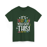 It's Test Day You Got This Motivational T-Shirt - Forest Green