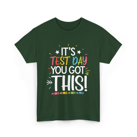 It's Test Day You Got This Motivational T-Shirt - Forest Green