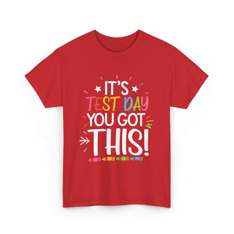 It's Test Day You Got This Motivational T-Shirt - Red