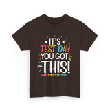 It's Test Day You Got This Motivational T-Shirt - Dark Chocolate