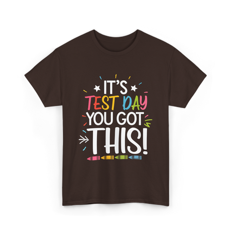 It's Test Day You Got This Motivational T-Shirt - Dark Chocolate