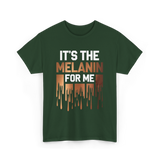 It's The Melanin Melanin T-Shirt - Forest Green