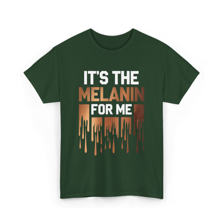 It's The Melanin Melanin T-Shirt - Forest Green