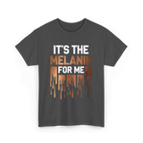 It's The Melanin Melanin T-Shirt - Dark Heather