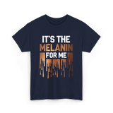 It's The Melanin Melanin T-Shirt - Navy