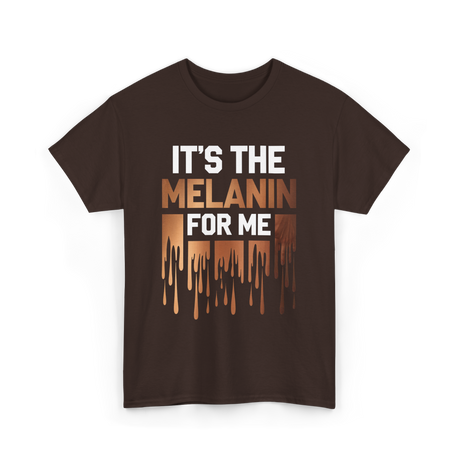 It's The Melanin Melanin T-Shirt - Dark Chocolate