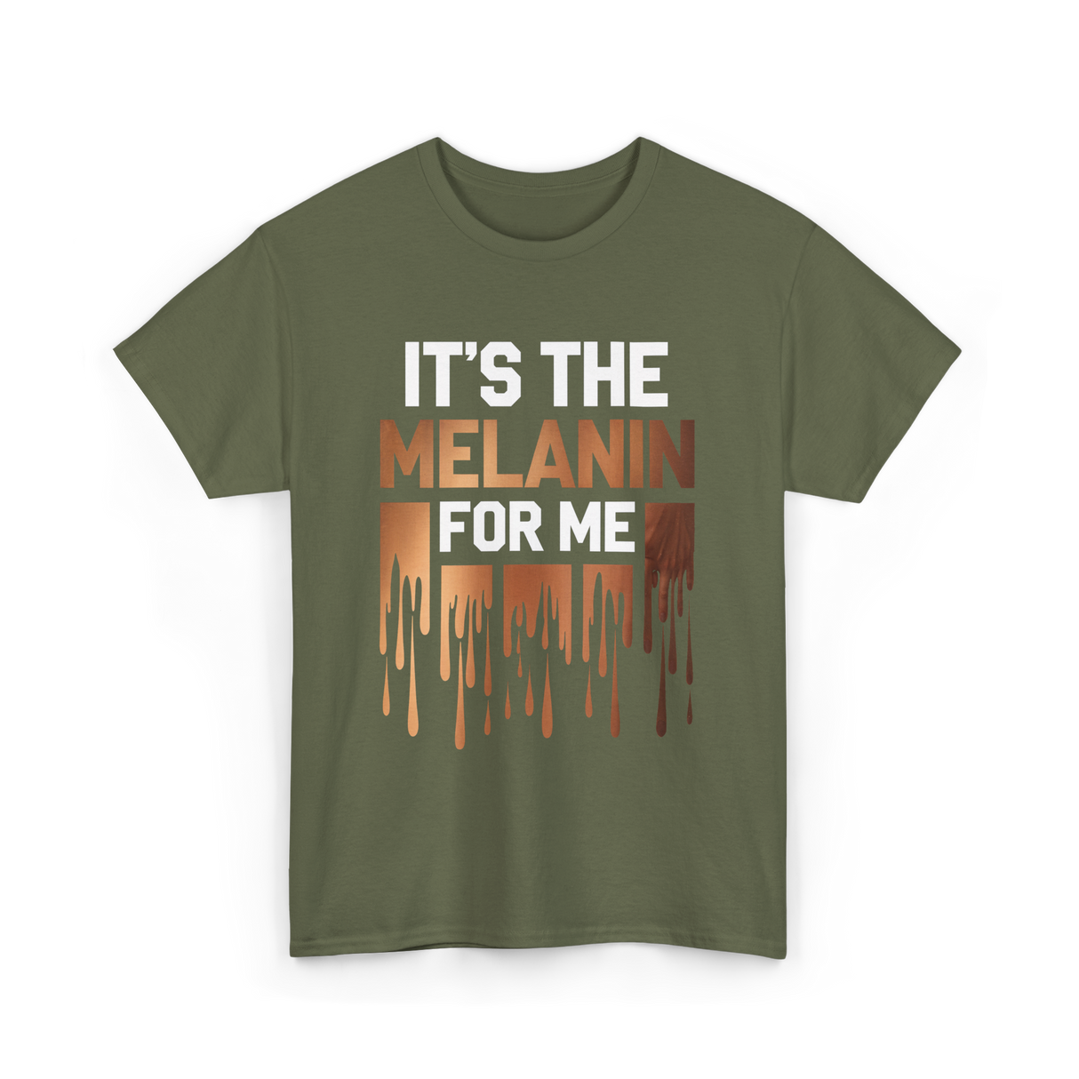 It's The Melanin Melanin T-Shirt - Military Green