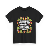 It's Too Hot Christmas Sweaters T-Shirt - Black