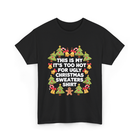 It's Too Hot Christmas Sweaters T-Shirt - Black