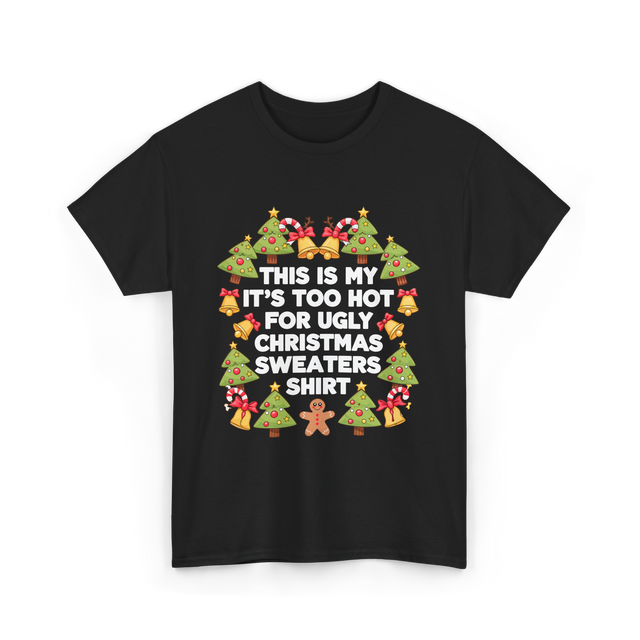 It's Too Hot Christmas Sweaters T-Shirt - Black