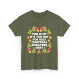 It's Too Hot Christmas Sweaters T-Shirt - Military Green