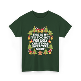 It's Too Hot Christmas Sweaters T-Shirt - Forest Green