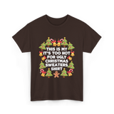 It's Too Hot Christmas Sweaters T-Shirt - Dark Chocolate