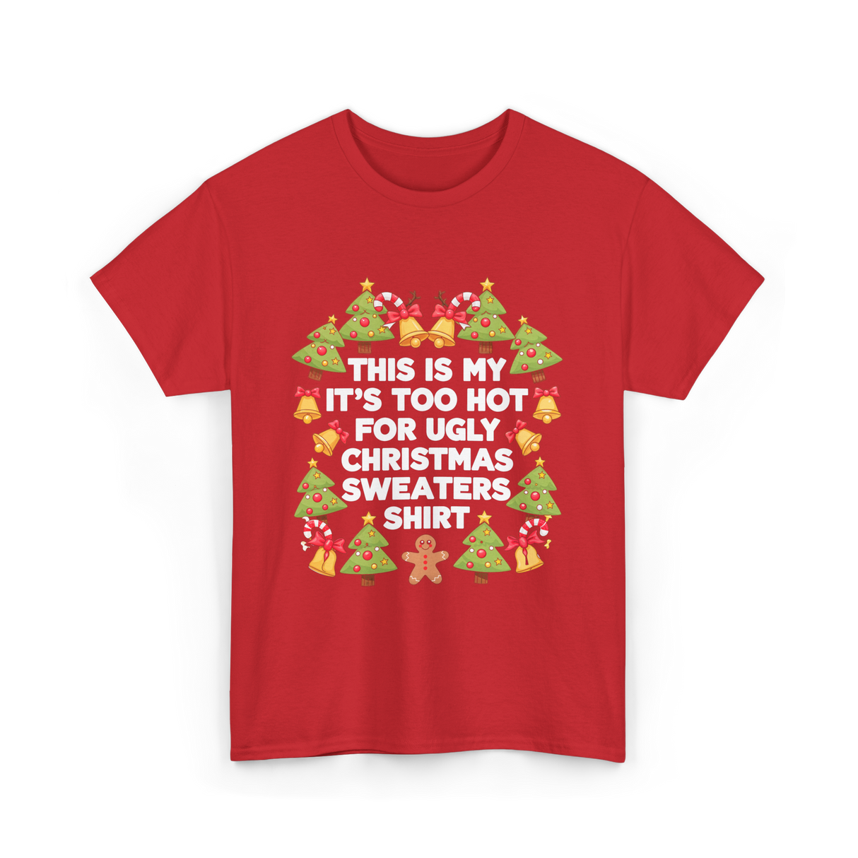 It's Too Hot Christmas Sweaters T-Shirt - Red