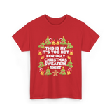 It's Too Hot Christmas Sweaters T-Shirt - Red