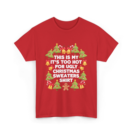 It's Too Hot Christmas Sweaters T-Shirt - Red