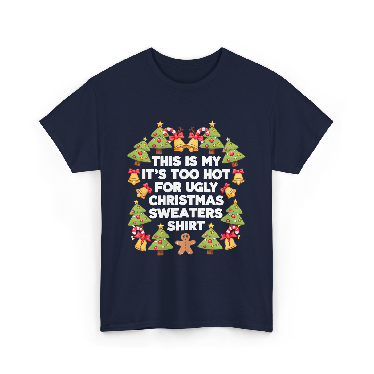 It's Too Hot Christmas Sweaters T-Shirt - Navy