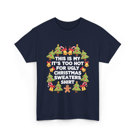 It's Too Hot Christmas Sweaters T-Shirt - Navy