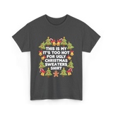 It's Too Hot Christmas Sweaters T-Shirt - Dark Heather