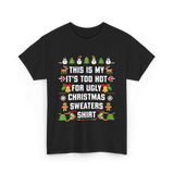 It's Too Hot For Christmas Sweaters Holiday T-Shirt - Black