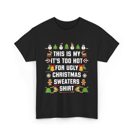 It's Too Hot For Christmas Sweaters Holiday T-Shirt - Black