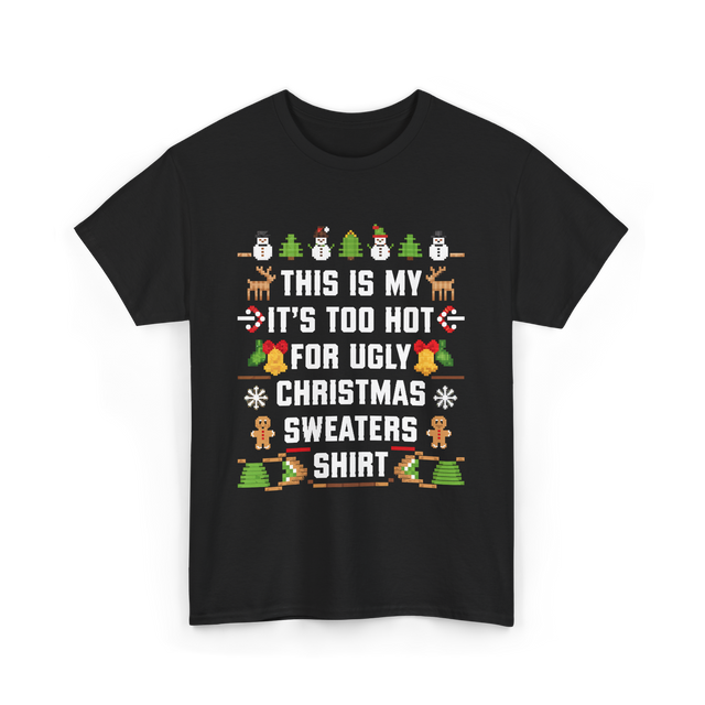 It's Too Hot For Christmas Sweaters Holiday T-Shirt - Black