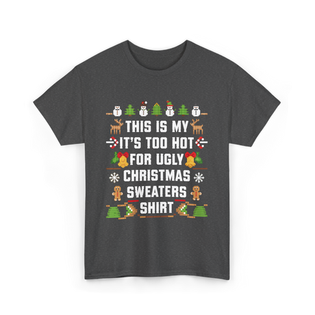 It's Too Hot For Christmas Sweaters Holiday T-Shirt - Dark Heather