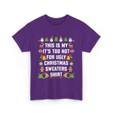 It's Too Hot For Christmas Sweaters Holiday T-Shirt - Purple