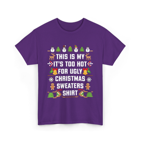 It's Too Hot For Christmas Sweaters Holiday T-Shirt - Purple