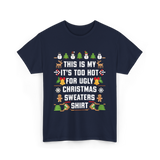 It's Too Hot For Christmas Sweaters Holiday T-Shirt - Navy