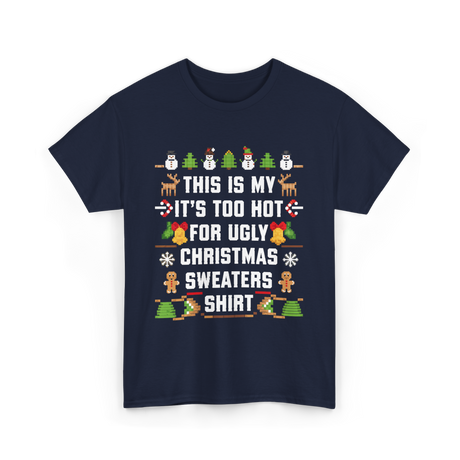 It's Too Hot For Christmas Sweaters Holiday T-Shirt - Navy