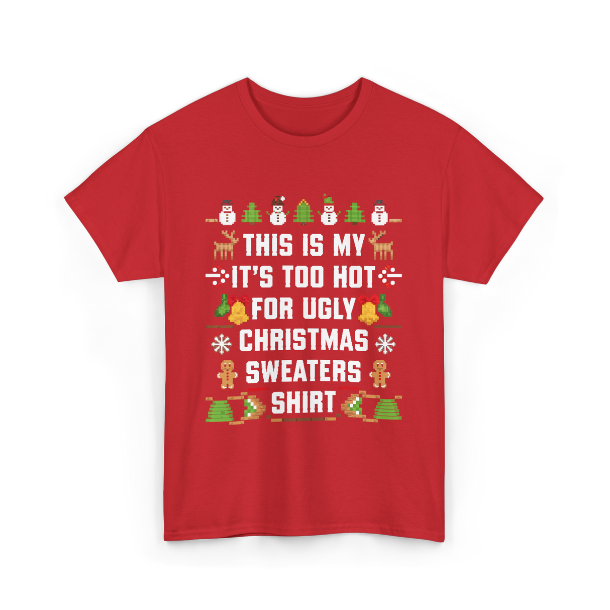 It's Too Hot For Christmas Sweaters Holiday T-Shirt - Red